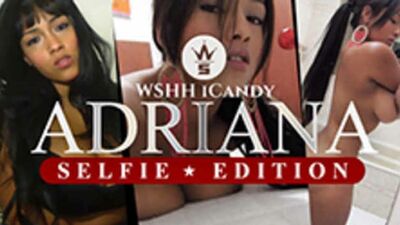 WSHH Candy Archives: Adriana (Selfie Edition)(*Warning* Must Be 18+ To View)