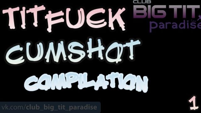 Titfuck Cumshot Compilation