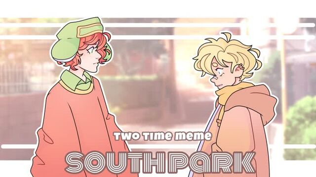 TWO TIME meme || South Park || Kyle x Kenny k2